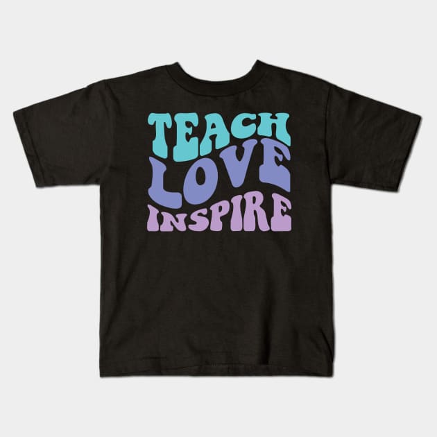 Teach Love Inspire Kids T-Shirt by Myartstor 